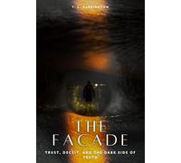 The Facade: "Trust, Deceit, and the Dark Side of Truth" | A Gripping Psychological Thriller (The Facade Series)
