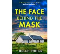 The Face Behind the Mask: The must-read final book in the police procedural serial killer crime thriller series by the bestselling author of One Left Alive!: Book 6 (The Annie Graham crime series)