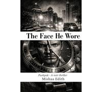 The Face He Wore: Pushpak - A Noir Thriller: 6 (It's time)