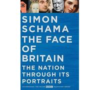 The Face of Britain: The Nation through Its Portraits by Schama, Simon (September 16, 2015) Hardcover