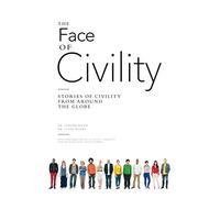 The Face of Civility: Stories of Civility From Around the Globe