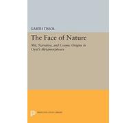 The Face of Nature: Wit, Narrative, and Cosmic Origins in Ovid's "Metamorphoses" (Princeton Legacy Library): 367