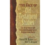 The Face of Old Testament Studies: A Survey of Contemporary Approaches