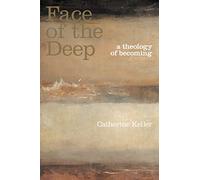 The Face of the Deep – A Theology of Becoming – Routledge