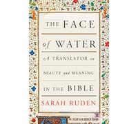 The Face of Water: A Translator on Beauty and Meaning in the Bible