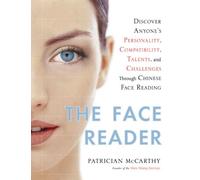 The Face Reader: Discover Anyone's Personality, Compatibility, Talents, and Challenges Through Chinese Face Reading