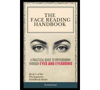 The Face Reading Handbook: A Practical Guide to Physiognomy Through Eyes and Eyebrows