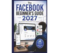 The Facebook Beginner's Guide 2027: Monetization and Growth for New Creators