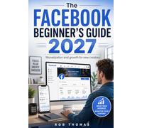 The Facebook Beginner's Guide 2027: Monetization and Growth for New Creators