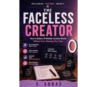 The Faceless Creator: How to Build a Profitable Content Brand Without Ever Showing Your Face