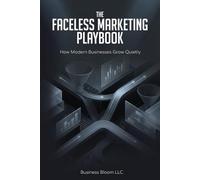 The Faceless Marketing Playbook: How Modern Businesses Grow Quietly