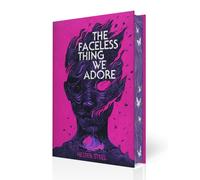 The Faceless Thing We Adore