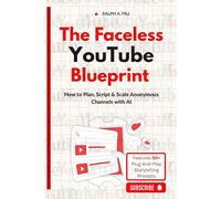 The Faceless YouTube Blueprint: How to Plan, Script & Scale Anonymous Channels with AI