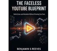 The Faceless YouTube Goldmine: Build Wealth and Influence Without Showing Up