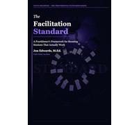 The Facilitation Standard: How to Lead Conversations That Actually Move Work Forward: 3 (The Professional Standards Series)