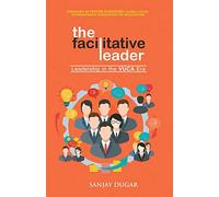 The Facilitative Leader: Leadership in the VUCA Era