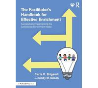 The Facilitator’s Handbook for Effective Enrichment: Successfully Implementing the Schoolwide Enrichment Model