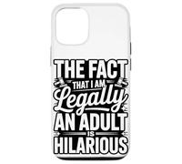 The Fact That I Am Legally An Adult Is Hilarious Case for iPhone 12/12 Pro