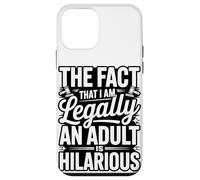 The Fact That I Am Legally An Adult Is Hilarious Case for iPhone 12 mini