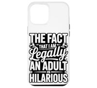 The Fact That I Am Legally An Adult Is Hilarious Case for iPhone 12 Pro Max