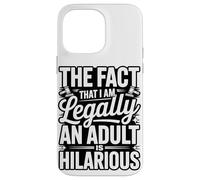 The Fact That I Am Legally An Adult Is Hilarious Case for iPhone 14 Pro Max