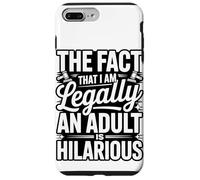 The Fact That I Am Legally An Adult Is Hilarious Case for iPhone 7 Plus/8 Plus