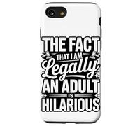 The Fact That I Am Legally An Adult Is Hilarious Case for iPhone SE (2020) / 7 / 8
