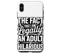 The Fact That I Am Legally An Adult Is Hilarious Case for iPhone XS Max