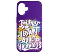 The Fact That I Am Legally An Adult Is Hilarious. Funny 18 Case for iPhone 16