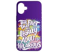 The Fact That I Am Legally An Adult Is Hilarious. Funny 18 Case for iPhone 16 Plus