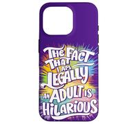 The Fact That I Am Legally An Adult Is Hilarious. Funny 18 Case for iPhone 16 Pro