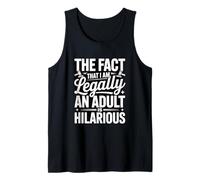 The Fact That I Am Legally An Adult Is Hilarious Tank Top