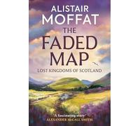 The Faded Map: The Lost Kingdoms of Scotland