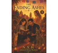 The Fading Ashes: Ashwood Library Mysteries (Book 3)
