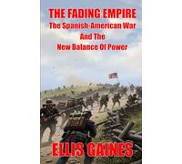 The Fading Empire: The Spanish-American War And The New Balance Of Power