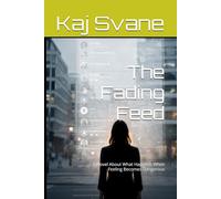 The Fading Feed: A Novel About What Happens When Feeling Becomes Dangerous