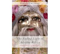 The Fading Light Of Advaita Acarya: Three Hagiographies (Aar Religions in Translation)