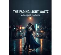 The Fading Light Waltz: A Bangkok Nocturne
