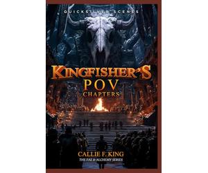 The Fae and Alchemy Series: Kingfisher's POV Chapters: Quicksilver Scenes