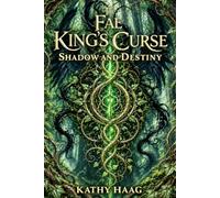 The Fae King's Curse: Shadow and Destiny