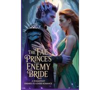 The Fae Prince's Enemy Bride: A Romantasy Enemies-to-Lovers Romance