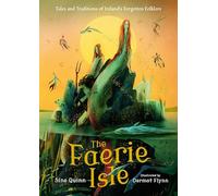 The Faerie Isle: Tales and Traditions of Ireland's Forgotten Folklore