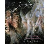 The Faerie Kingdom: Anthology of Fairies, Goblins and Elves