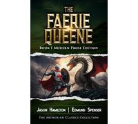 The Faerie Queene Book 1: Modern Prose Edition (The Faerie Queene Modern Prose Editions)