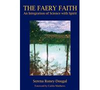The Faery Faith: An Integration of Science with Spirit