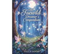The Faewild Dreamer's Compendium: Fairy Dream Journal: Intuition Tracker for Modern Mystics | Lunar Magic & Night Rituals Diary