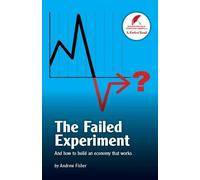 The Failed Experiment: And How to Build an Economy That Works