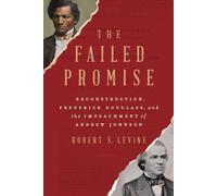 The Failed Promise: Reconstruction, Frederick Douglass, and the Impeachment of Andrew Johnson