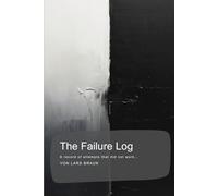 The Failure Log: A record of attempts that did not work…