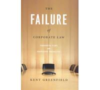 The Failure of Corporate Law - Fundamental Flaws and Progressive Possibilities